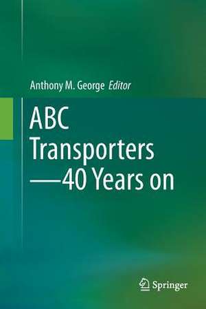 ABC Transporters - 40 Years on de Anthony M. George