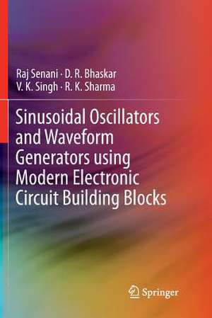 Sinusoidal Oscillators and Waveform Generators using Modern Electronic Circuit Building Blocks de Raj Senani