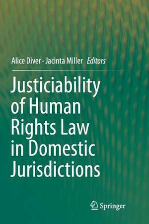 Justiciability of Human Rights Law in Domestic Jurisdictions de Alice Diver