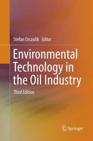 Environmental Technology in the Oil Industry de Stefan Orszulik