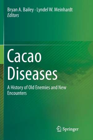 Cacao Diseases: A History of Old Enemies and New Encounters de Bryan A. Bailey