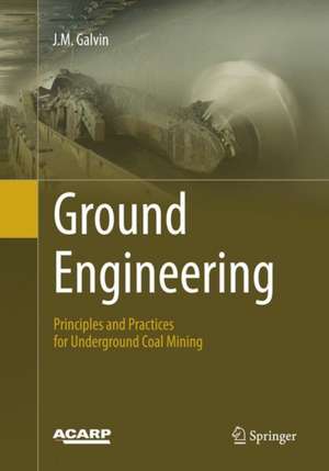 Ground Engineering - Principles and Practices for Underground Coal Mining de J.M. Galvin