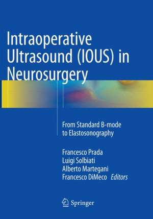 Intraoperative Ultrasound (IOUS) in Neurosurgery: From Standard B-mode to Elastosonography de Francesco Prada