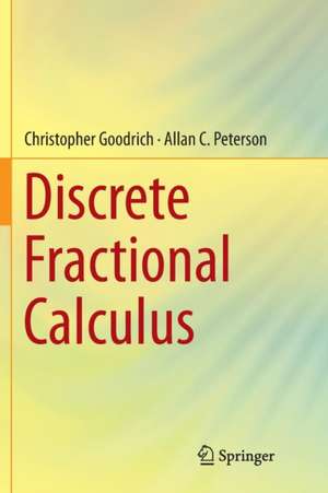 Discrete Fractional Calculus de Christopher Goodrich