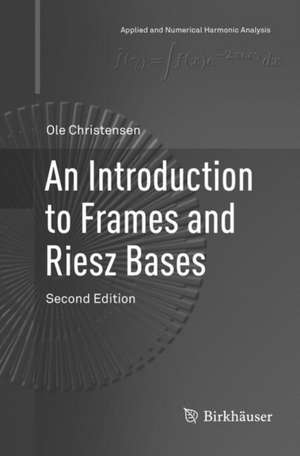 An Introduction to Frames and Riesz Bases de Ole Christensen