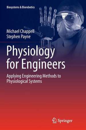 Physiology for Engineers: Applying Engineering Methods to Physiological Systems de Michael Chappell