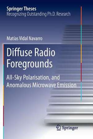 Diffuse Radio Foregrounds: All-Sky Polarisation, and Anomalous Microwave Emission de Matias Vidal Navarro