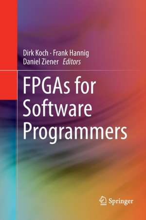 FPGAs for Software Programmers de Dirk Koch