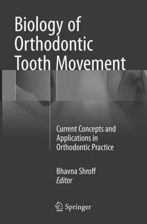 Biology of Orthodontic Tooth Movement: Current Concepts and Applications in Orthodontic Practice de Bhavna Shroff