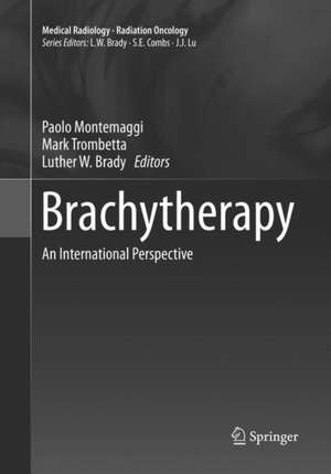 Brachytherapy: An International Perspective de Paolo Montemaggi