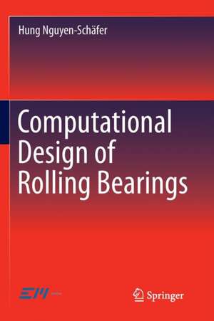 Computational Design of Rolling Bearings de Hung Nguyen-Schäfer