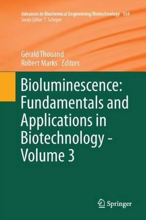 Bioluminescence: Fundamentals and Applications in Biotechnology - Volume 3 de Gérald Thouand