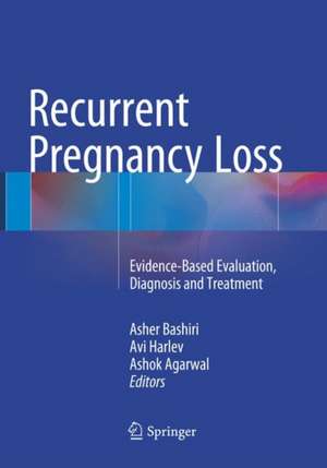 Recurrent Pregnancy Loss: Evidence-Based Evaluation, Diagnosis and Treatment de Asher Bashiri