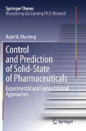 Control and Prediction of Solid-State of Pharmaceuticals: Experimental and Computational Approaches de Rajni Miglani Bhardwaj