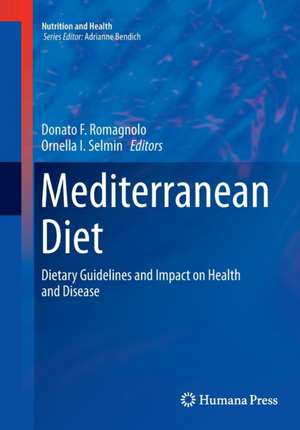 Mediterranean Diet: Dietary Guidelines and Impact on Health and Disease de Donato F. Romagnolo