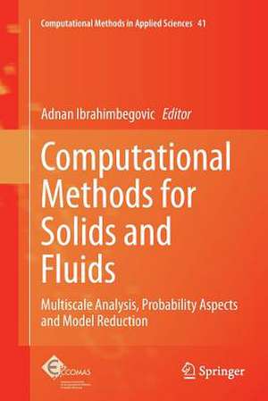 Computational Methods for Solids and Fluids: Multiscale Analysis, Probability Aspects and Model Reduction de Adnan Ibrahimbegovic