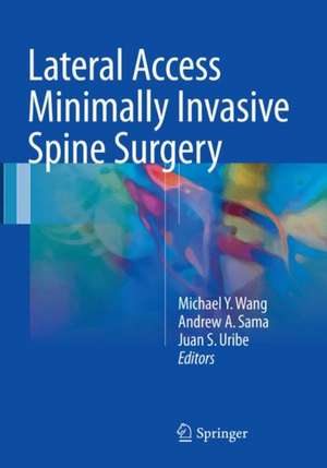 Lateral Access Minimally Invasive Spine Surgery de Michael Y. Wang