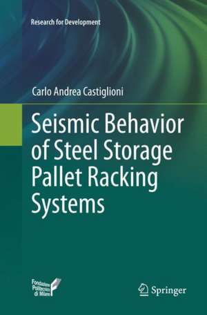 Seismic Behavior of Steel Storage Pallet Racking Systems de Carlo Andrea Castiglioni