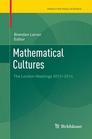 Mathematical Cultures de Brendan Larvor