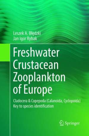 Freshwater Crustacean Zooplankton of Europe : Cladocera & Copepoda (Calanoida, Cyclopoida) Key to species identification, with notes on ecology, distribution, methods and introduction to data analysis de Leszek A. Bledzki