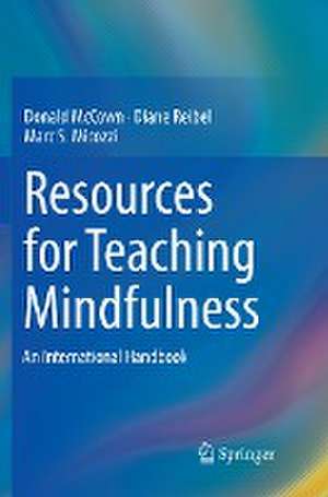 Resources for Teaching Mindfulness: An International Handbook de Donald McCown