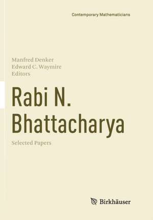 Rabi N. Bhattacharya: Selected Papers de Manfred Denker