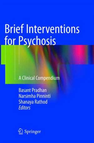 Brief Interventions for Psychosis: A Clinical Compendium de Basant Pradhan