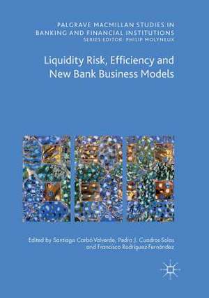 Liquidity Risk, Efficiency and New Bank Business Models de Santiago Carbó Valverde