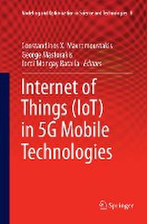 Internet of Things (IoT) in 5G Mobile Technologies de Constandinos X. Mavromoustakis