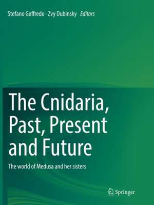 The Cnidaria, Past, Present and Future: The world of Medusa and her sisters de Stefano Goffredo