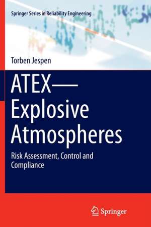 ATEX—Explosive Atmospheres: Risk Assessment, Control and Compliance de Torben Jespen