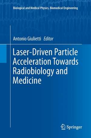 Laser-Driven Particle Acceleration Towards Radiobiology and Medicine de Antonio Giulietti