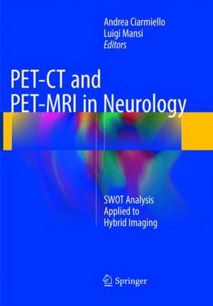 PET-CT and PET-MRI in Neurology: SWOT Analysis Applied to Hybrid Imaging de Andrea Ciarmiello