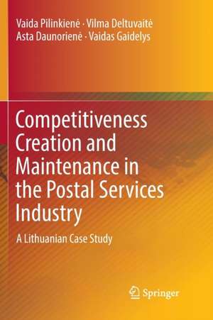 Competitiveness Creation and Maintenance in the Postal Services Industry: A Lithuanian Case Study de Vaida Pilinkienė