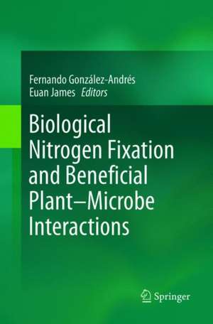 Biological Nitrogen Fixation and Beneficial Plant-Microbe Interaction de Fernando González-Andrés