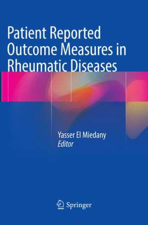 Patient Reported Outcome Measures in Rheumatic Diseases de Yasser El Miedany