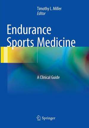 Endurance Sports Medicine: A Clinical Guide de Timothy L Miller