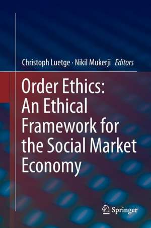 Order Ethics: An Ethical Framework for the Social Market Economy de Christoph Luetge