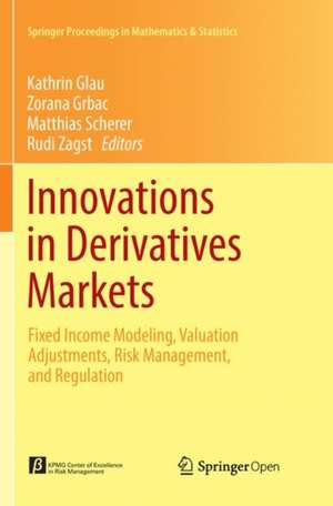 Innovations in Derivatives Markets: Fixed Income Modeling, Valuation Adjustments, Risk Management, and Regulation de Kathrin Glau