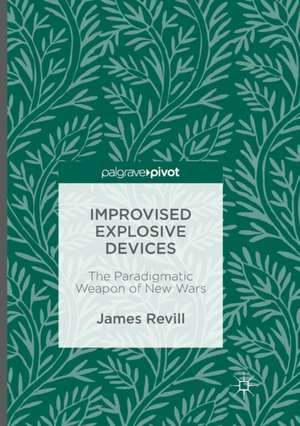 Improvised Explosive Devices de James Revill