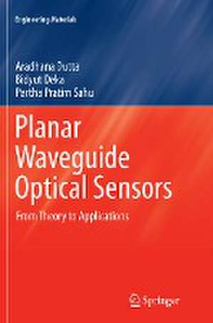 Planar Waveguide Optical Sensors: From Theory to Applications de Aradhana Dutta