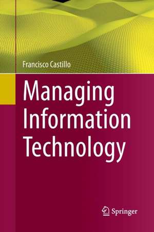 Managing Information Technology de Francisco Castillo