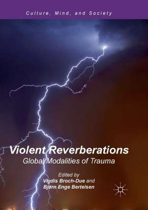 Violent Reverberations: Global Modalities of Trauma de Vigdis Broch-Due