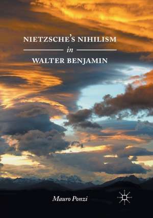 Nietzsche’s Nihilism in Walter Benjamin de Mauro Ponzi