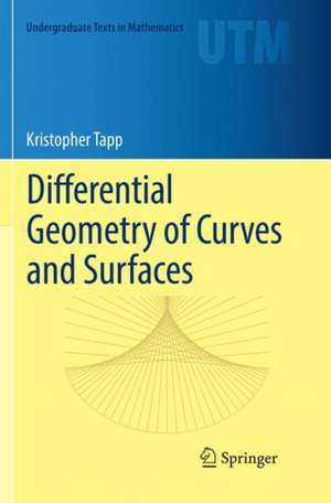 Differential Geometry of Curves and Surfaces de Kristopher Tapp