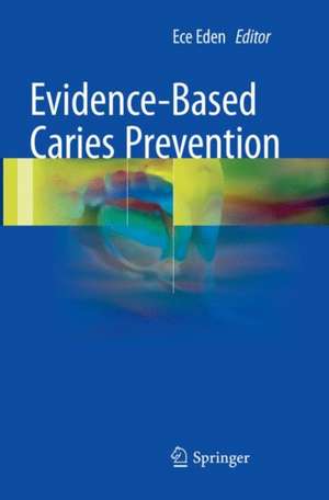 Evidence-Based Caries Prevention de Ece Eden