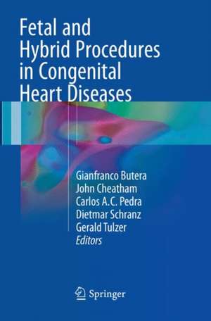 Fetal and Hybrid Procedures in Congenital Heart Diseases de Gianfranco Butera