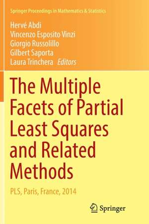 The Multiple Facets of Partial Least Squares and Related Methods: PLS, Paris, France, 2014 de Hervé Abdi