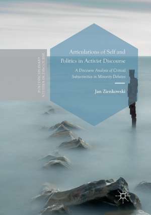 Articulations of Self and Politics in Activist Discourse: A Discourse Analysis of Critical Subjectivities in Minority Debates de Jan Zienkowski