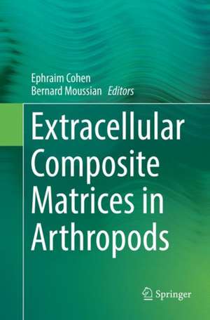 Extracellular Composite Matrices in Arthropods de Ephraim Cohen